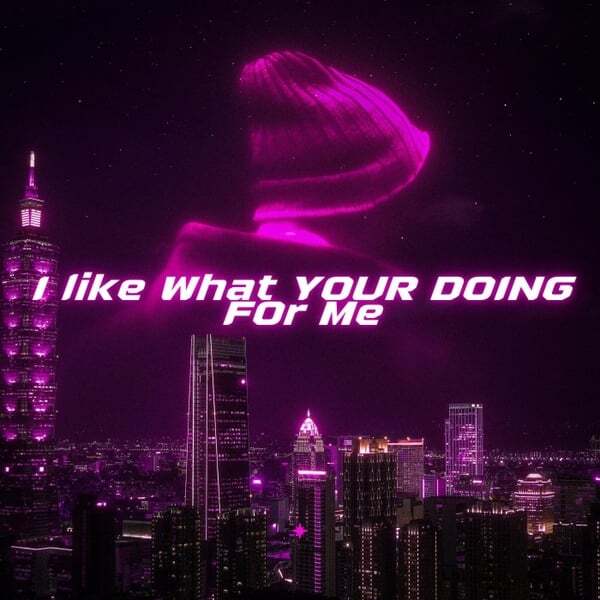 Cover art for I Like What Your Doing for Me